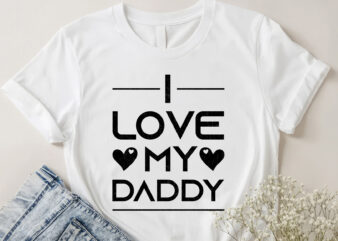 I love my daddy T-Shirt Design