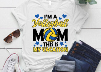I’m A Volleyball Mom This Is My Vacation Tank Top ltsp t shirt design for sale