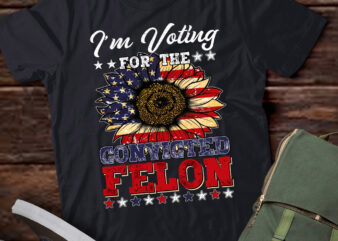 I’m Voting For The Convicted Felon Funny Pro Trump 2024 LTSD4 t shirt design for sale