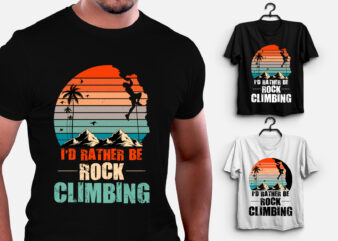 I’d Rather Be Rock Climbing T-Shirt Design