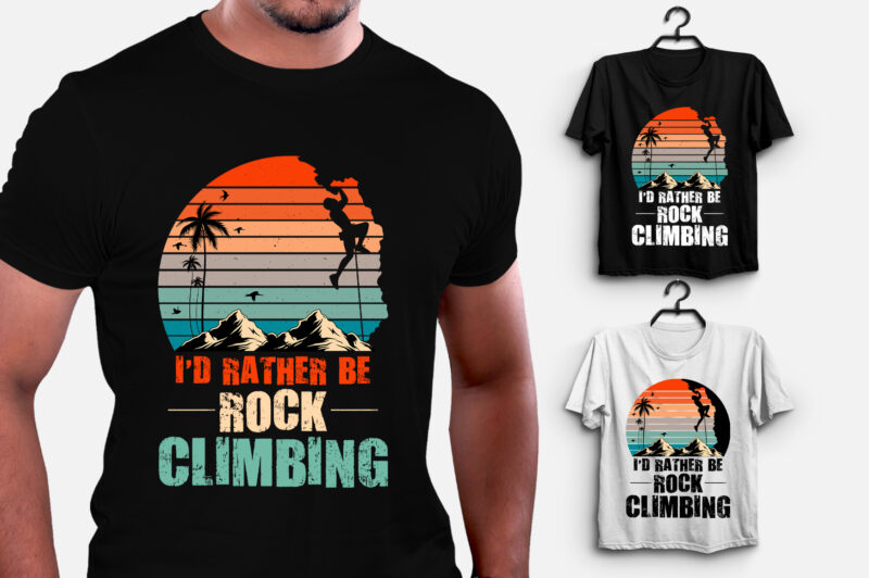 I’d Rather Be Rock Climbing T-Shirt Design