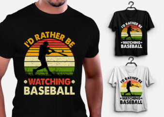 I’d Rather be Watching baseball T-Shirt Design