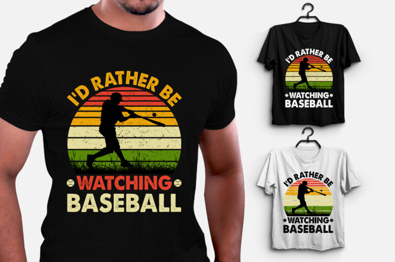 I’d Rather be Watching baseball T-Shirt Design