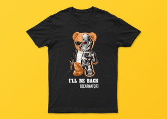 I’ll Be Back (Bearnator) | Cool And Funny T-Shirt Design For Sale | All Files | Very Easy To Use