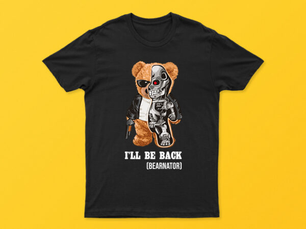 I’ll be back (bearnator) | cool and funny t-shirt design for sale | all files | very easy to use