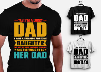 I’m A Lucky Dad I Have A Awesome Daughter T-Shirt Design