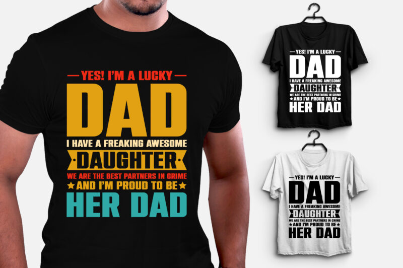 I’m A Lucky Dad I Have A Awesome Daughter T-Shirt Design