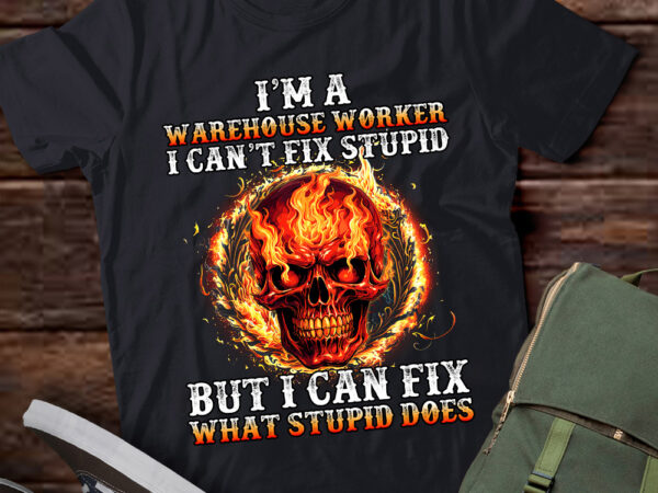 I’m a warehouse worker i can’t fix stupid but i can fix lts-d t shirt design for sale