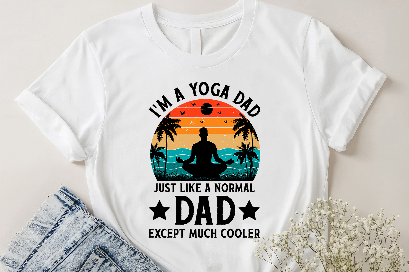 I'm A Yoga Dad Just Like A Normal Dad Except Much Cooler T-Shirt Design ...