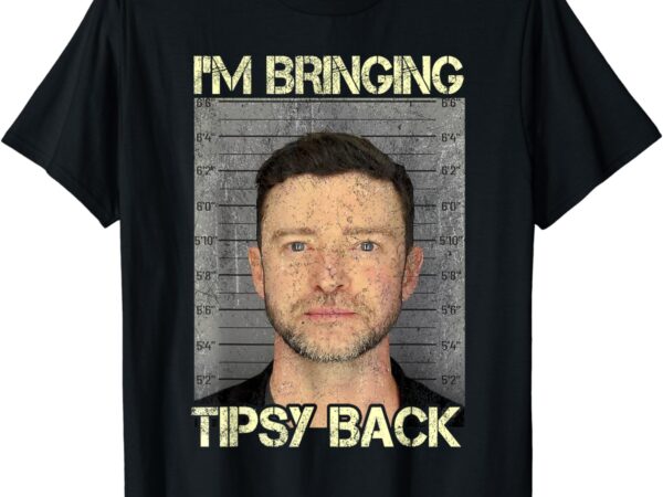 I’m bringing tipsy back t-shirt