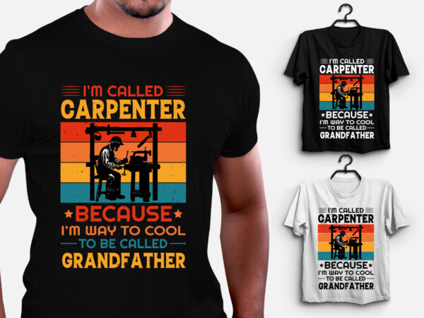 I’m called grandfather carpenter t-shirt design