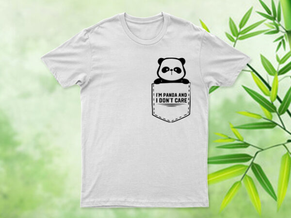 I’m panda and i don’t care | panda from pocket | pocket art t-shirt design for sale | easy to use design | all files.