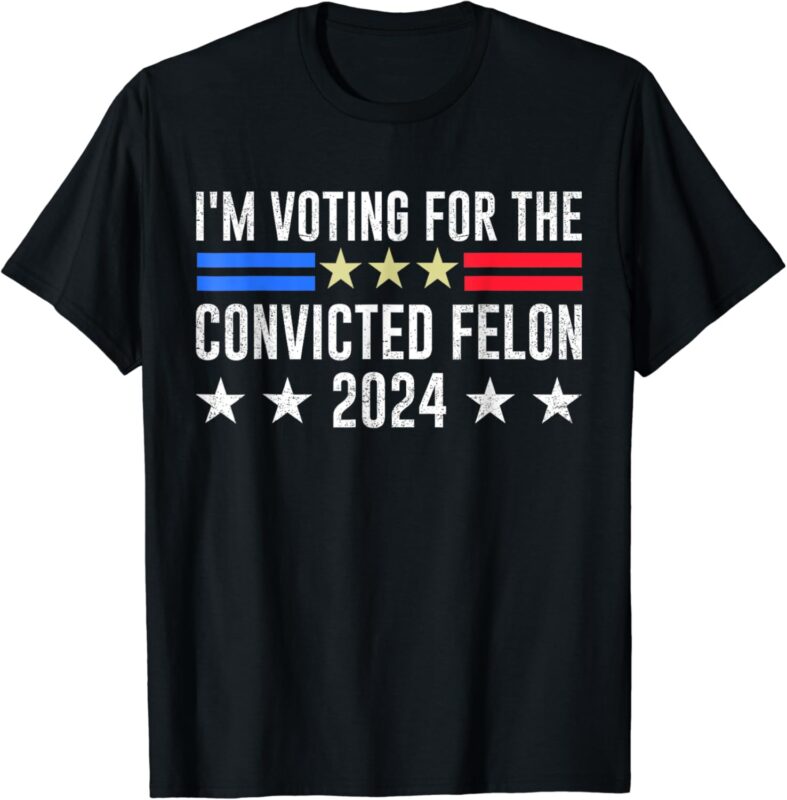 I’m Voting Convicted Felon 2024 Messy Bun Funny Fellon 2024 T-Shirt