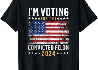 I’m Voting Felon 2024 Voting For Felon Mens I’m Voting Felon T-Shirt