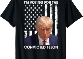 I’m Voting For The Convicted Felon American Flag (ON BACK) T-Shirt