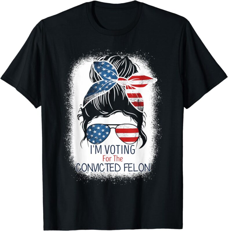 I’m Voting For The Convicted Felon For Women T-Shirt