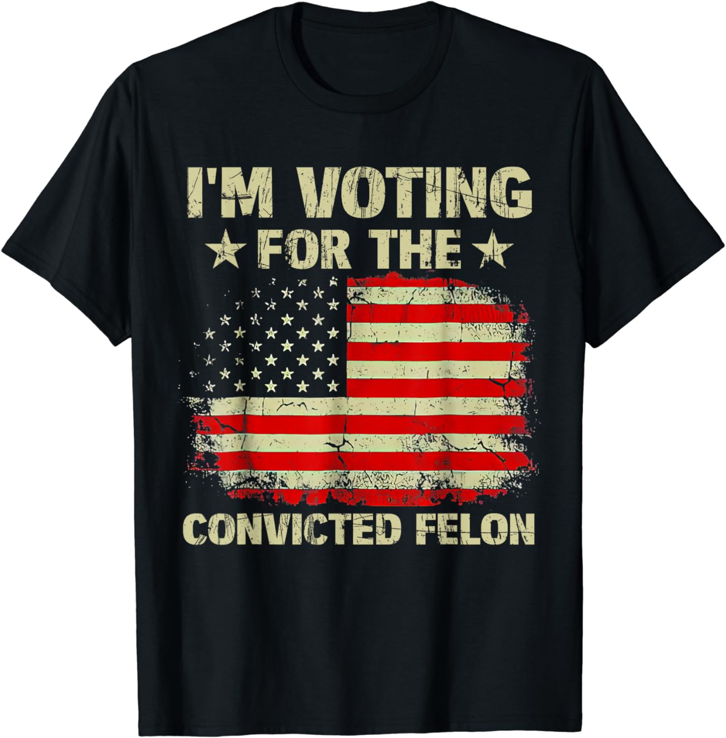 I'm Voting For The Convicted Felon Us Flag Trump 2024 T-Shirt - Buy t ...