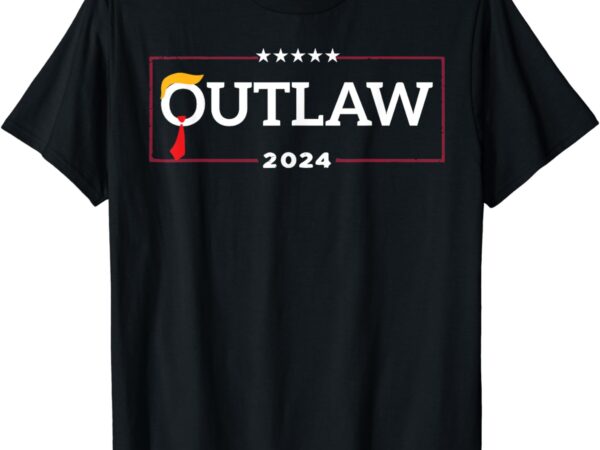 I’m voting for the outlaw, the convicted felon funny t-shirt