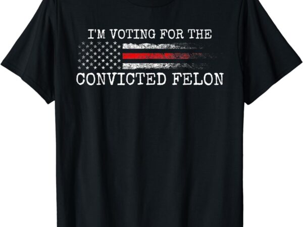 I’m voting for the convicted fellon vintage american flag t-shirt