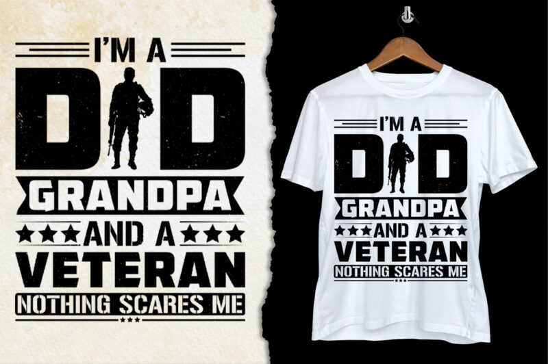 I’m a Dad Grandpa And a Veteran Nothing Scares Me T-Shirt Design