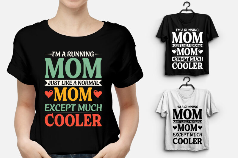 I’m a Running Mom Much Cooler T-Shirt Design
