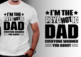 I’m the Psychotic Dad T-Shirt Design