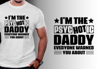 I’m the Psychotic Daddy T-Shirt Design