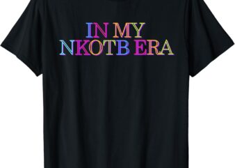 In My NKOTB Era Funny For Men Women T-Shirt