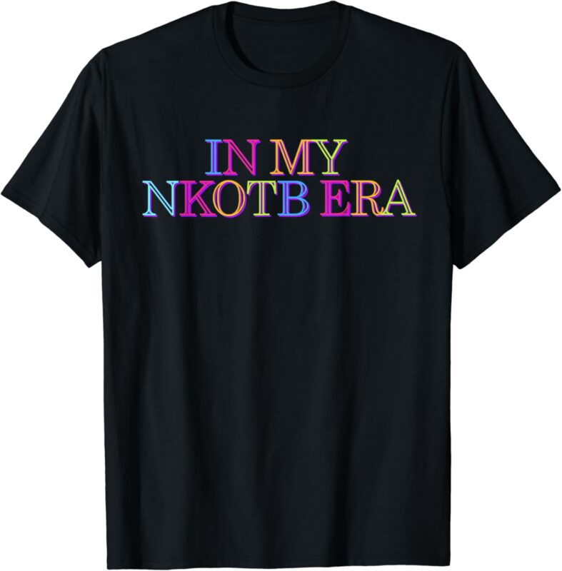 In My NKOTB Era Funny For Men Women T-Shirt