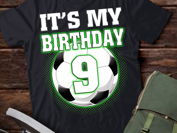 It’s my 9th soccer birthday party 9th birthday boy soccer t-shirt ltsp