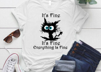 It’s Fine I’m Fine Everything Is Fine, I’m Fin, Cat lover, Motivational, Positivity, Introvert, Mental LTSD t shirt design for sale