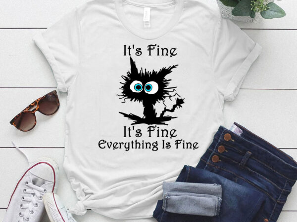 It’s fine i’m fine everything is fine, i’m fin, cat lover, motivational, positivity, introvert, mental ltsd t shirt design for sale