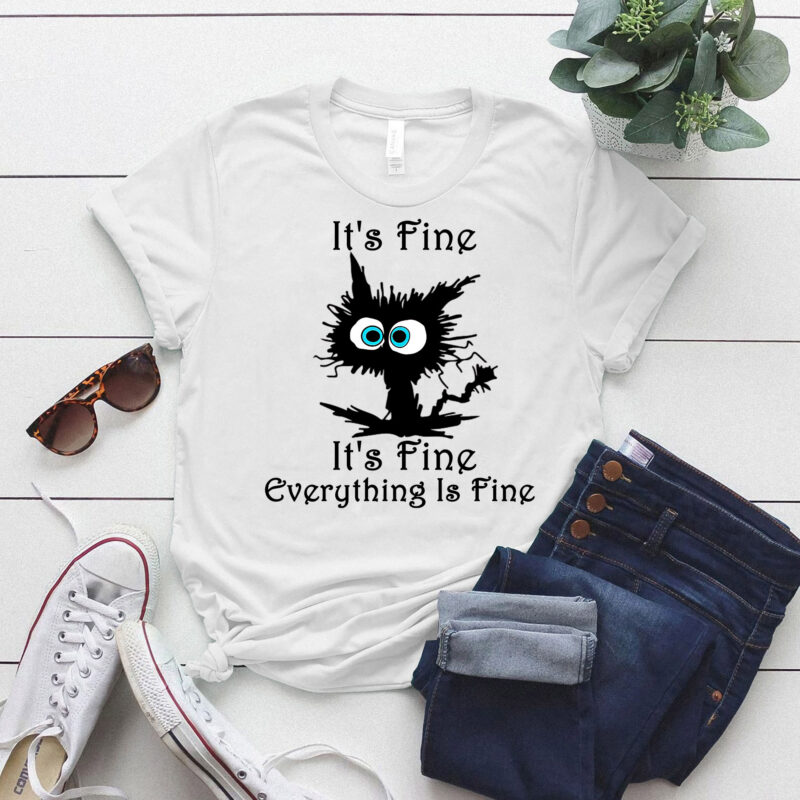 It’s Fine I’m Fine Everything Is Fine, I’m Fin, Cat lover, Motivational, Positivity, Introvert, Mental LTSD