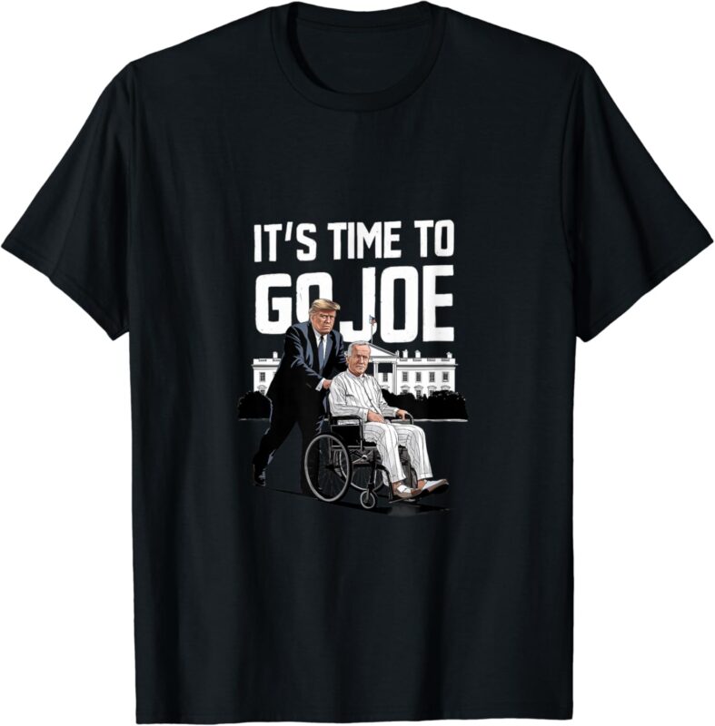 It’s Time To Go Joe I Donald Trump I Republican Trump 2024 T-Shirt