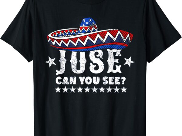 Jose can you see 4th of july t-shirt