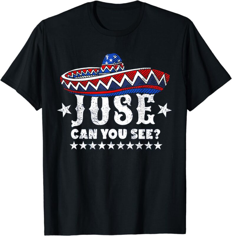 Jose Can You See 4th Of July T-Shirt