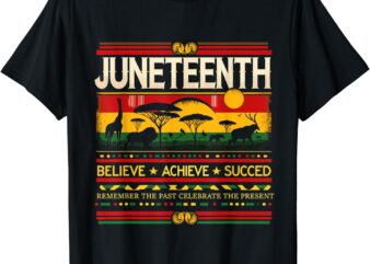 Juneteenth 1865 Celebration, Afro Believe Achieve Succeed T-Shirt