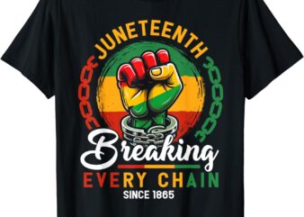 Juneteenth Breaking Every Chain Since 1865 For Women Men T-Shirt