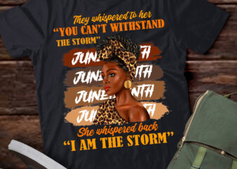 Juneteenth I’m The Storm Black Women Messy Bun Black History T-Shirt ltsp