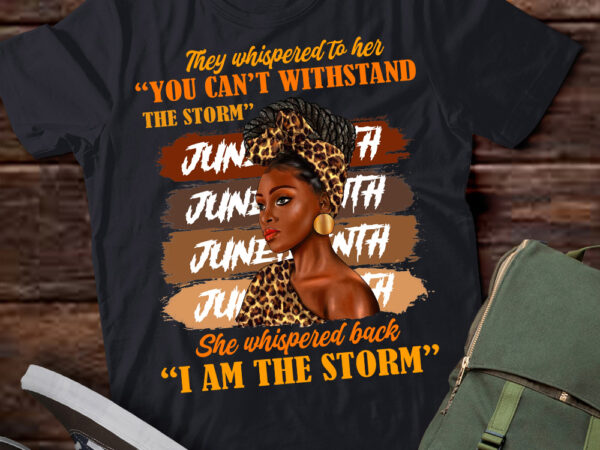 Juneteenth i’m the storm black women messy bun black history t-shirt ltsp