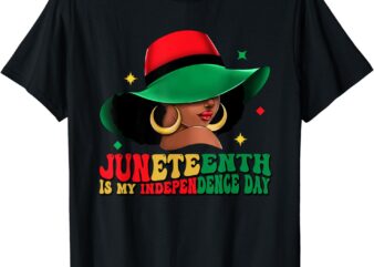 Juneteenth Is My Independence Day Black Women Hat Of Freedom T-Shirt