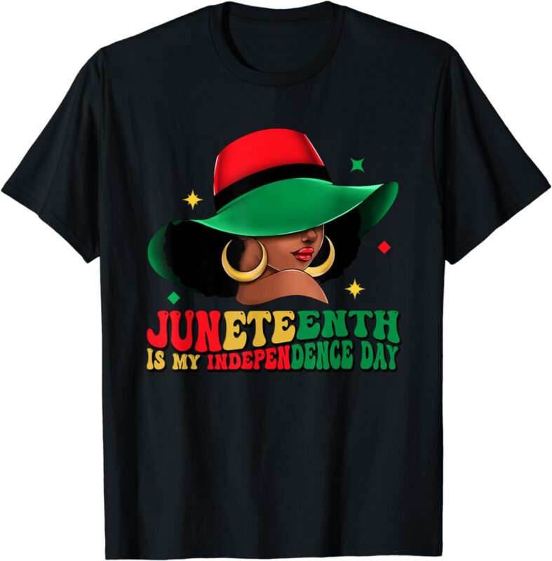 Juneteenth Is My Independence Day Black Women Hat Of Freedom T-Shirt