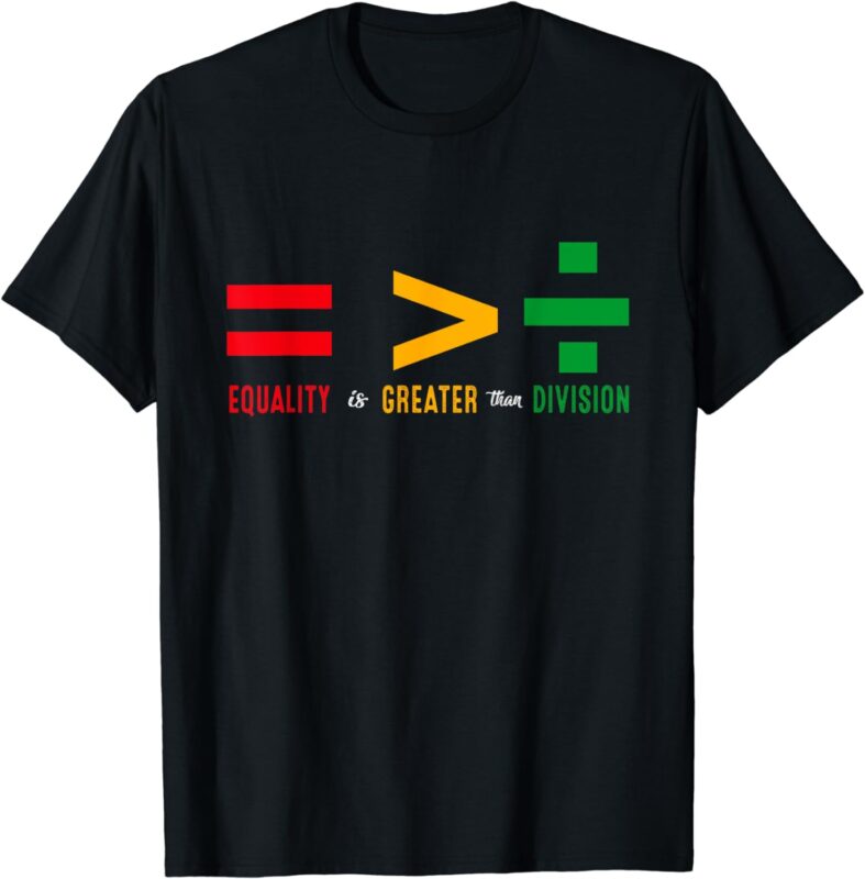 Juneteenth June 19th 1865 Equality Is Greater Than Division T-Shirt