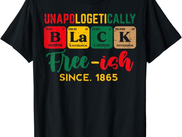 Juneteenth unapologetically black periodic women men kids t-shirt