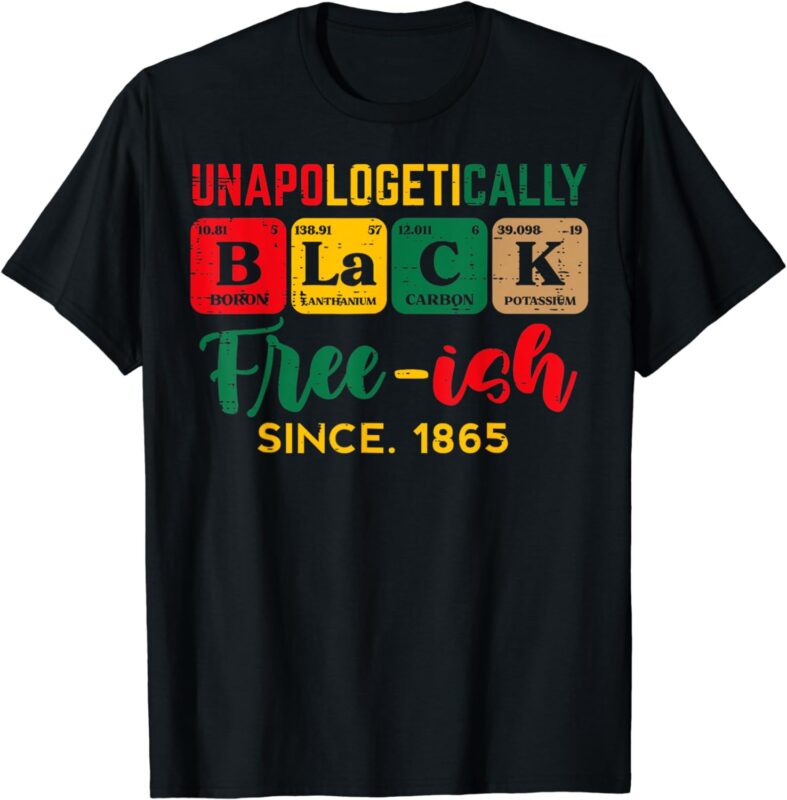 Juneteenth Unapologetically Black Periodic Women Men Kids T-Shirt