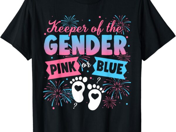 Keeper of the gender pink or blue gender reveal fireworks t-shirt