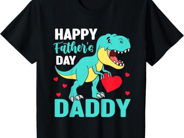 Kids happy fathers day daddy trex dino from son dad toddler boy t-shirt