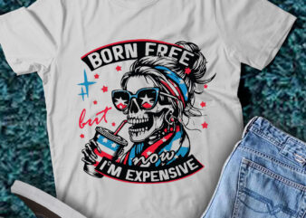 LT186 Born Free But Now I’m Expensive Happy 4th Of July t shirt vector graphic