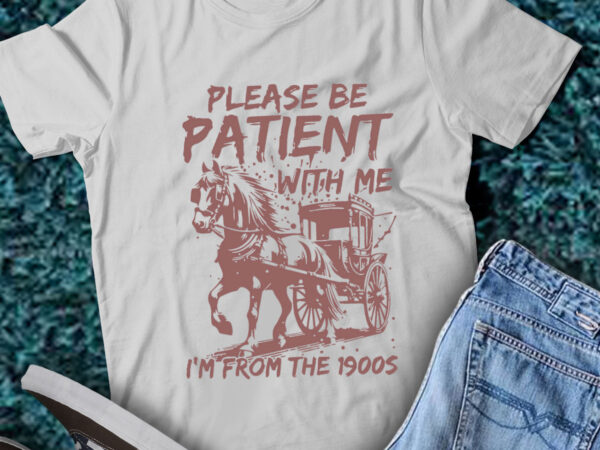 Lt201 please patient i’m from the 1900s horse-drawn carriage t shirt vector graphic