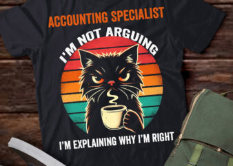 LT202 Accounting Specialist I’m Not Arguing I’m Explaining Why I’m Right t shirt vector graphic